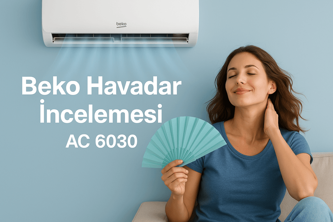Beko havadar incelemesi:AC 6030