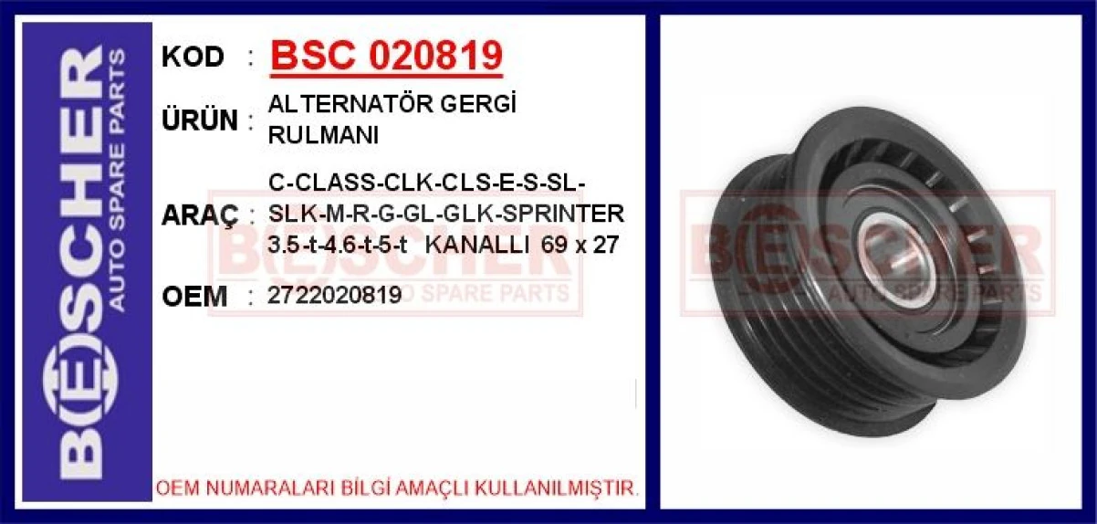 Mercedes Kayıs Gergi Rulmanı (kanallı) W203 05>07 Cl203 05>08 W204 07>14 W211 05>08 W212 09>13 W221 06>13 R17 - Bsc 020819