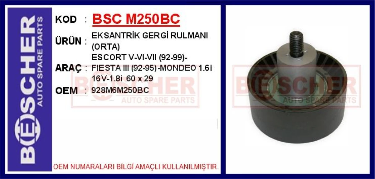 Ford Eksantrık Gergi Rulmanı (orta) Escort V-VI-VII (92-99)-Fiesta III (92-95)-Mondeo 1.6i 16v-1.8i 60 X - Bsc M250bc