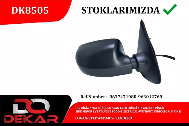 Dacıa Dis Dikiz Ayna Sag Ucgen Ayak Elektrikli Sinyalsız 5 Pinli Logan Stepway MCV Sandero - Dekar Dk8505