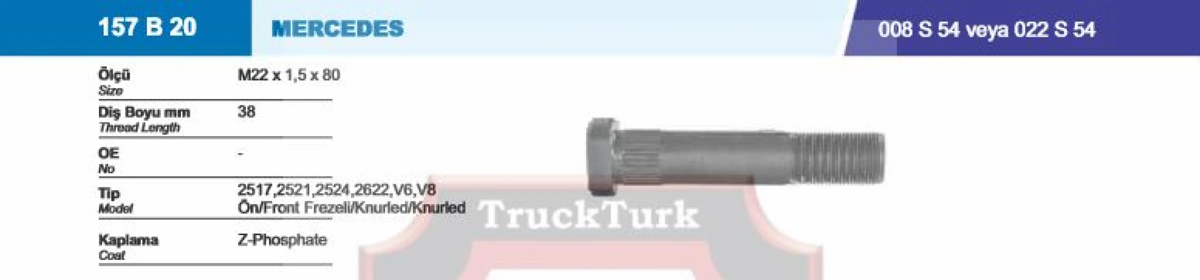 Mercedes Truck Bijon Ve Doner Somunlu On Frezeli Mercedes 2517 / 2521 / 2524 / 2622 / V6 / V8 M22x1.5x26xsw32 - Besel 157b20-022s54