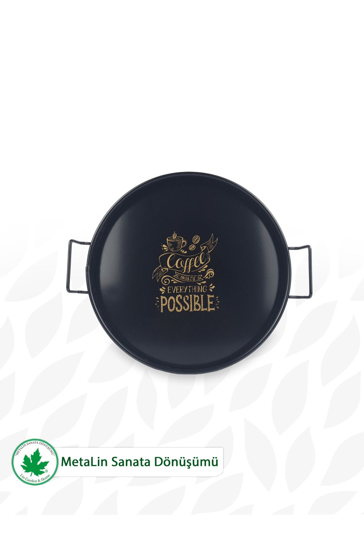 Tel Kulplu Metal Servis Tepsisi – 26 cm “Coffee Makes Everything Possible” Baskılı Sunum & Kahve Tepsisi