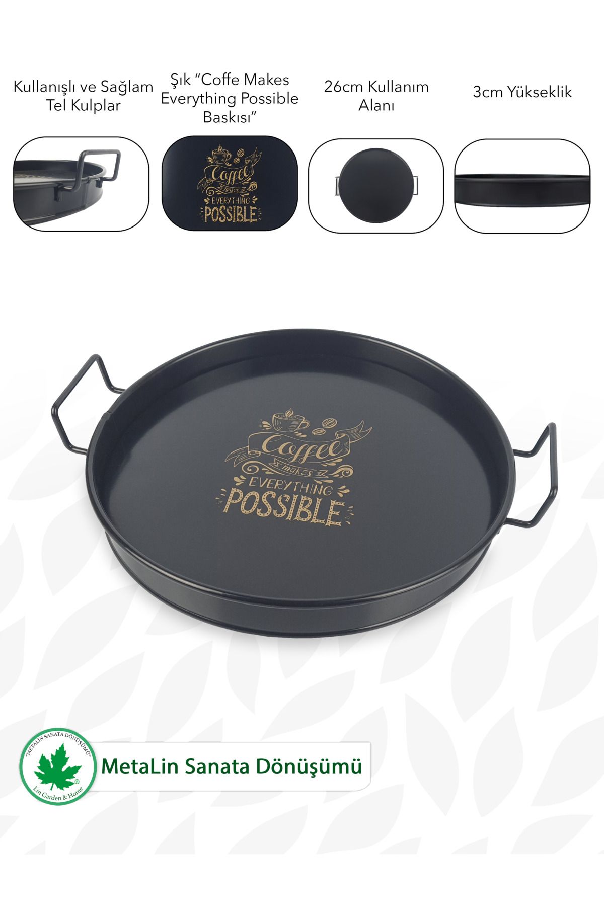 Tel Kulplu Metal Servis Tepsisi – 26 cm “Coffee Makes Everything Possible” Baskılı Sunum & Kahve Tepsisi