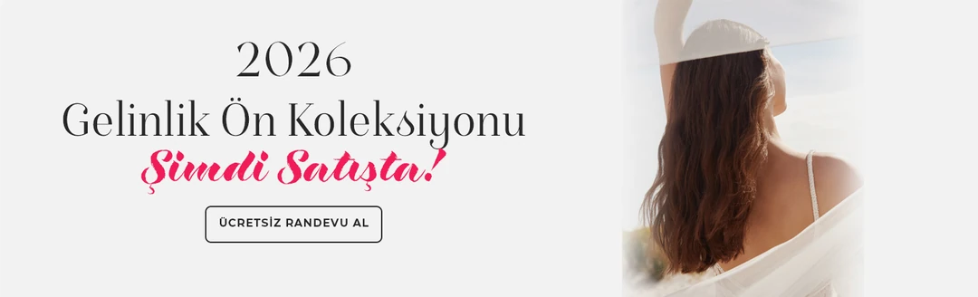 2026 Gelinlik Ön Koleksiyonu