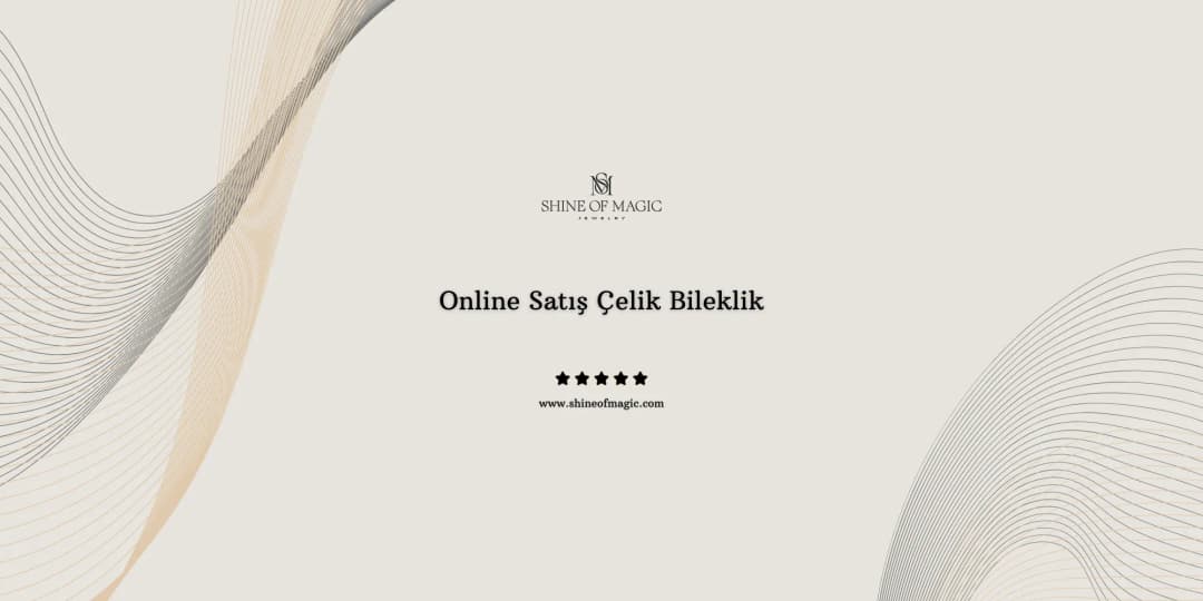 Online Satış Çelik Bileklik