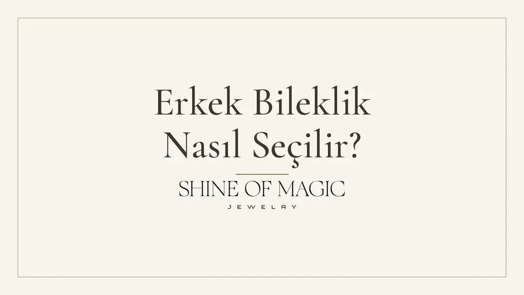 Erkek Bileklik Nasıl Seçilir? Malzeme, Ölçü ve Stil Rehberi