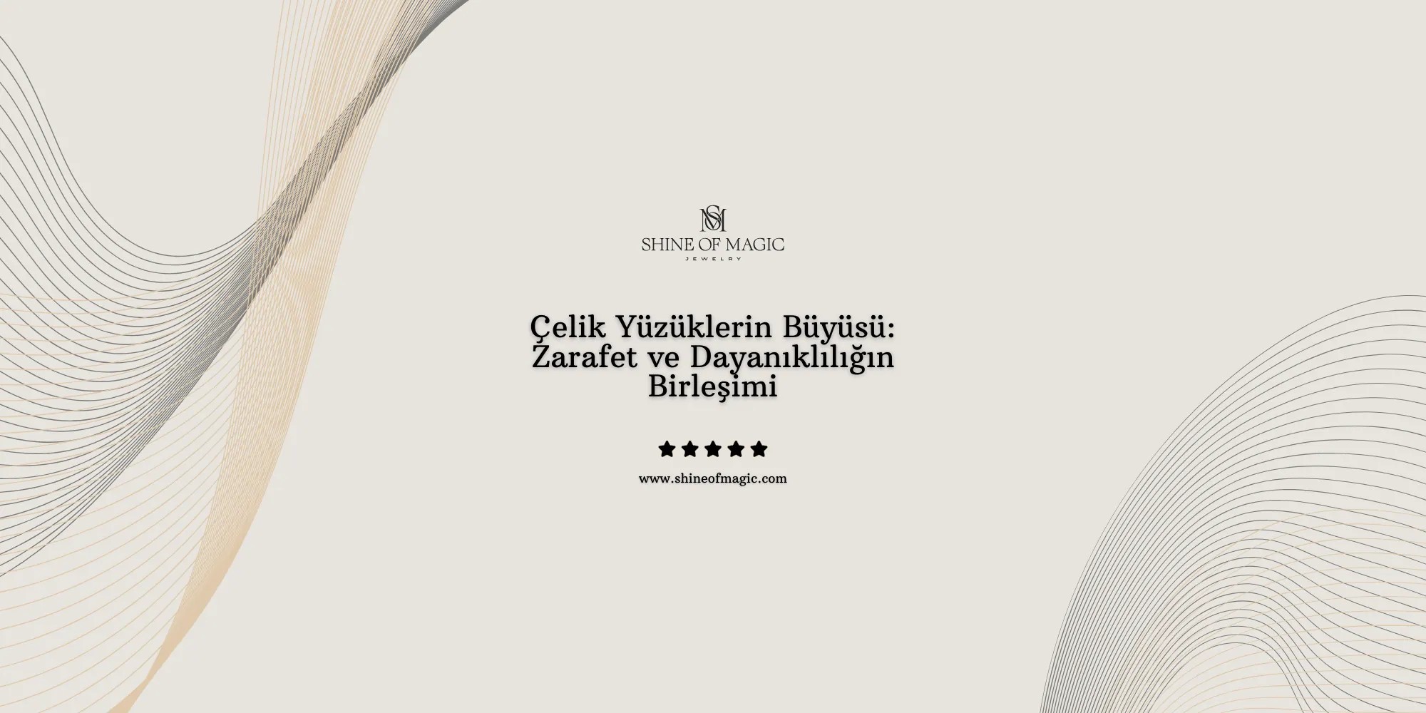 Çelik Yüzüklerin Büyüsü: Zarafet ve Dayanıklılığın Birleşimi