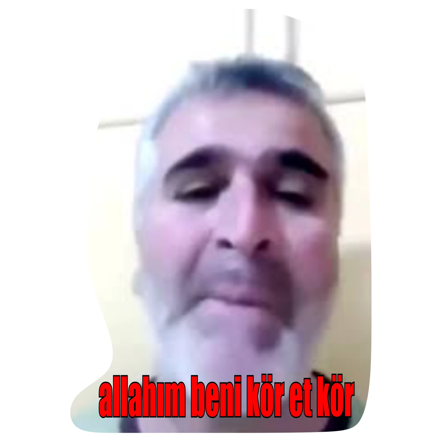 Allahım Beni Kör et Kör