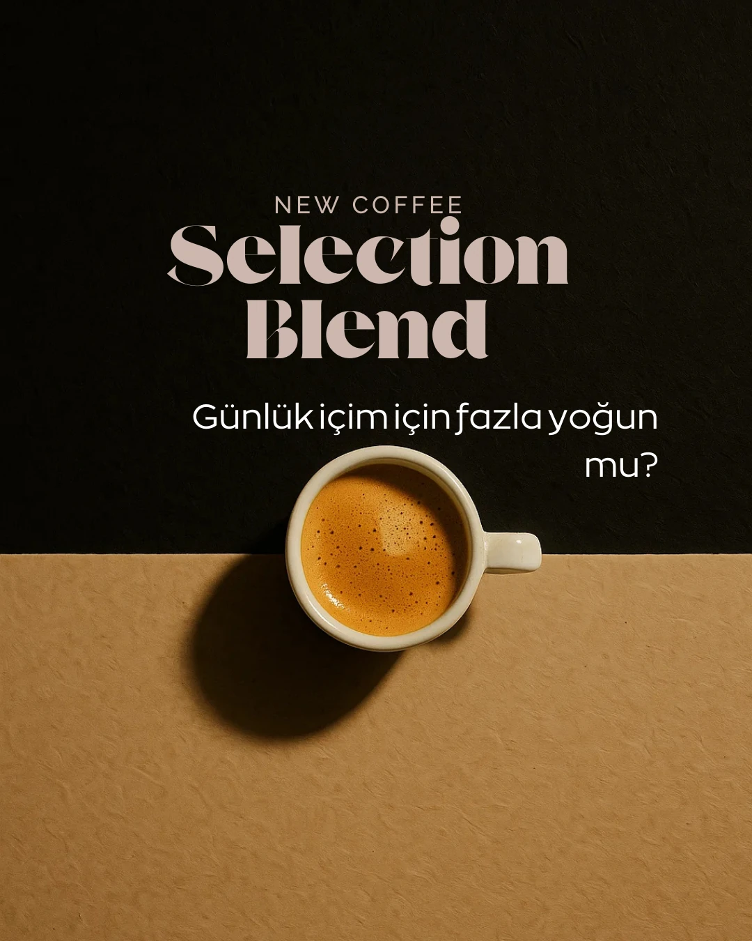 Günlük İçim İçin Fazla Yoğun mu? – New Coffee Selection Blend Gerçekten Nasıl Bir Kahve?
