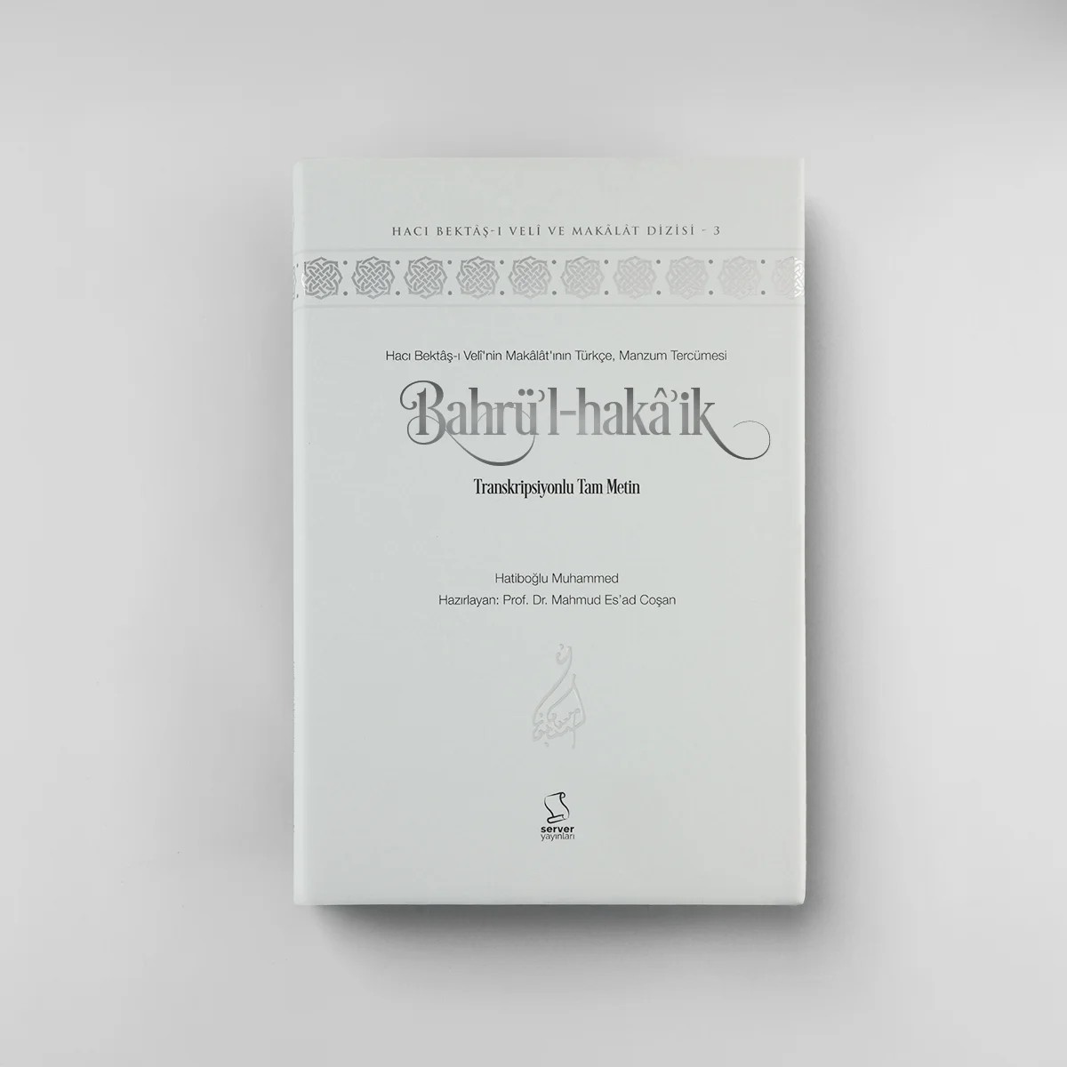 Bahrü'l-Hakâ'ik - Transkripsiyonlu Tam Metin (Akademisyen Düzeyi)