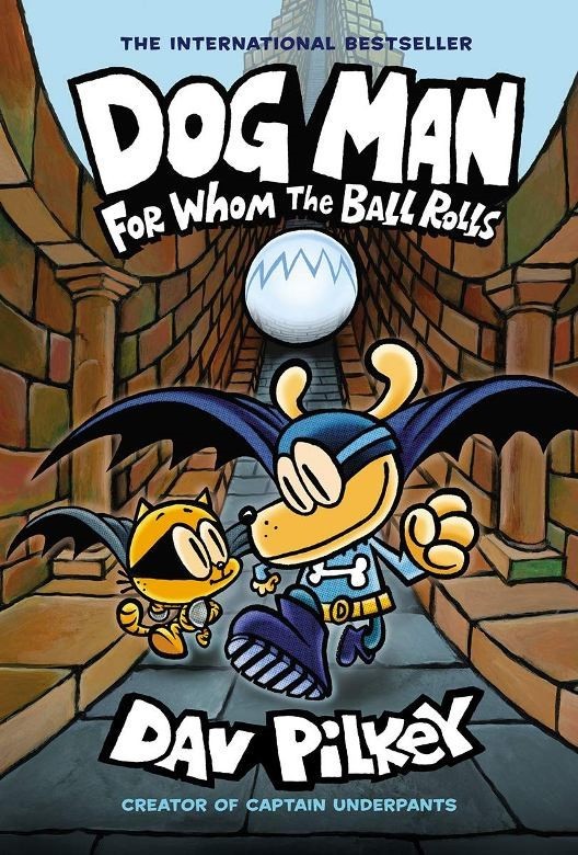 Dog Man: For Whom the Ball Rolls (Dog Man - 7)