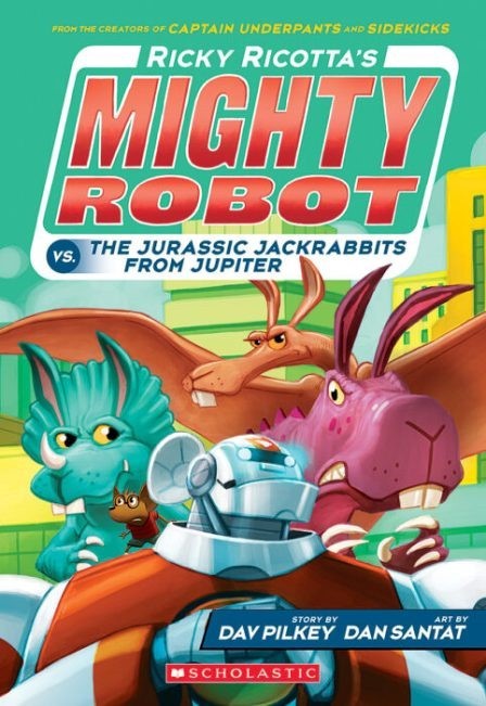 Ricky Ricotta's Mighty Robot vs. The Jurassic Jackrabbits from Jupiter (Book 5)