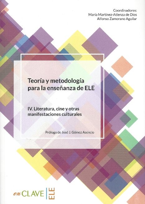 Teoría y metodología para la enseñanza de ELE IV. Literatura, cine y otras manifestaciones culturales