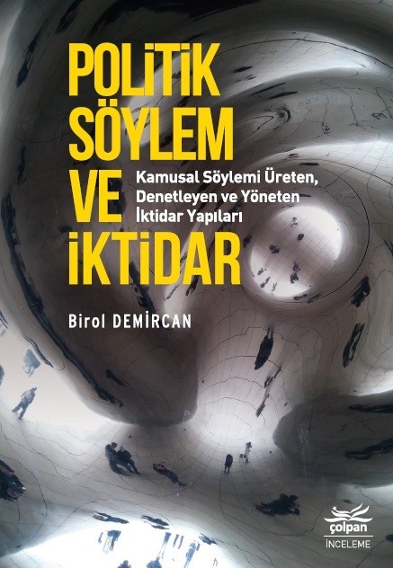 Politik Söylem ve İktidar - Kamusal Söylemi Üreten, Denetleyen ve Yöneten İktidar Yapıları