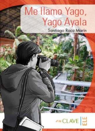 Me llamo Yago, Yago Ayala (A1-A2) [Colección Yago Ayala]