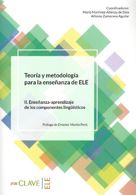 Teoría y metodología para la enseñanza de ELE II. Enseñanza-aprendizaje de los componentes lingüísticos