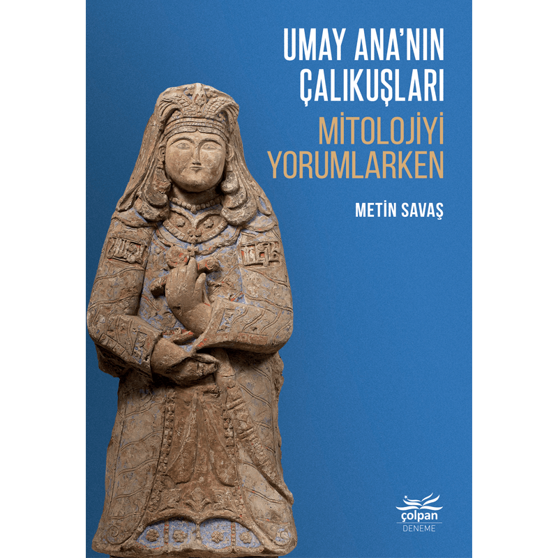 Umay Ana’nın Çalıkuşları - Mitolojiyi Yorumlarken