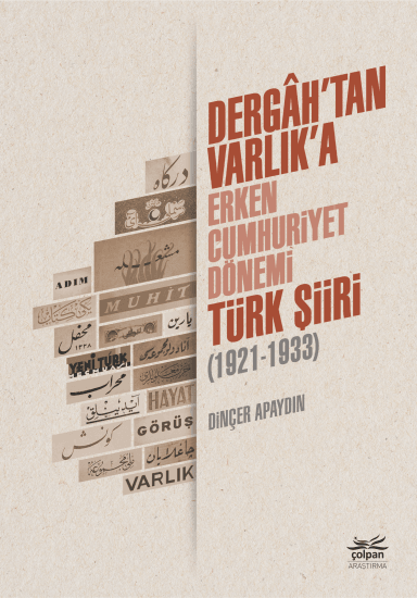 Dergâh’tan Varlık’a – Erken Cumhuriyet Dönemi Türk Şiiri (1921-1933)