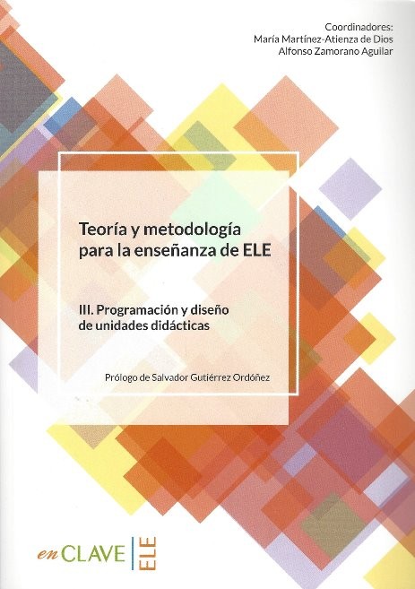 Teoría y metodología para la enseñanza de ELE III. Programación y diseño de unidades didácticas