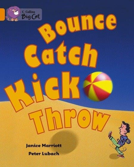 Collins Big Cat - Bounce, Kick, Catch, Throw (Band 06/Orange)