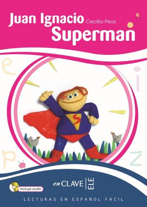 Juan Ignacio Superman +Audio descargable (LEEF Nivel-2)