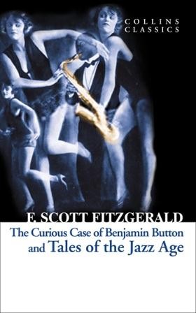 The Curious Case of Benjamin Button and Tales of the Jazz Age (Collins Classics)