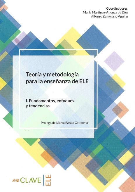 Teoría y metodología para la enseñanza de ELE I. Fundamentos, enfoques y tendencias