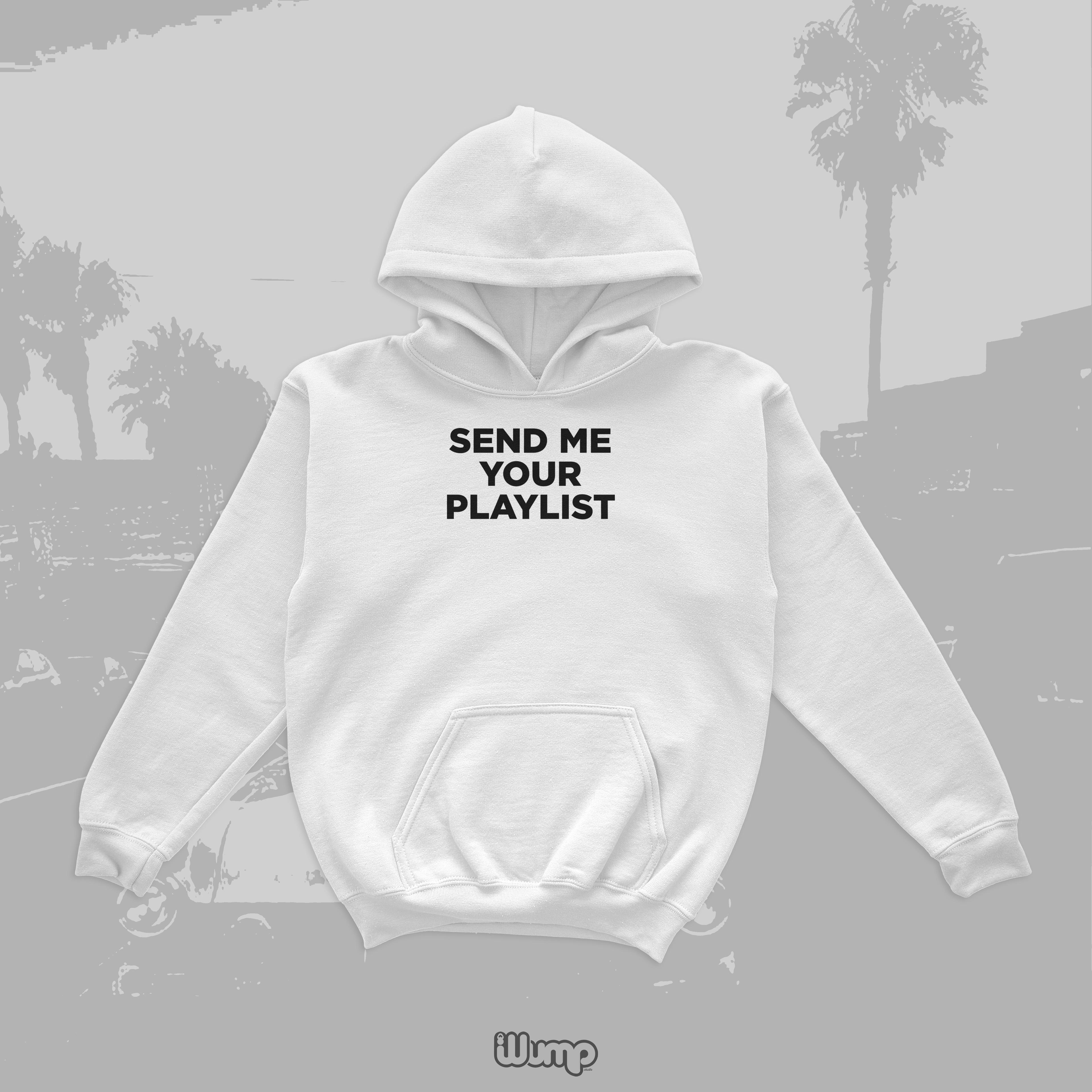 SEND ME YOUR PLAYLIST HOODIE