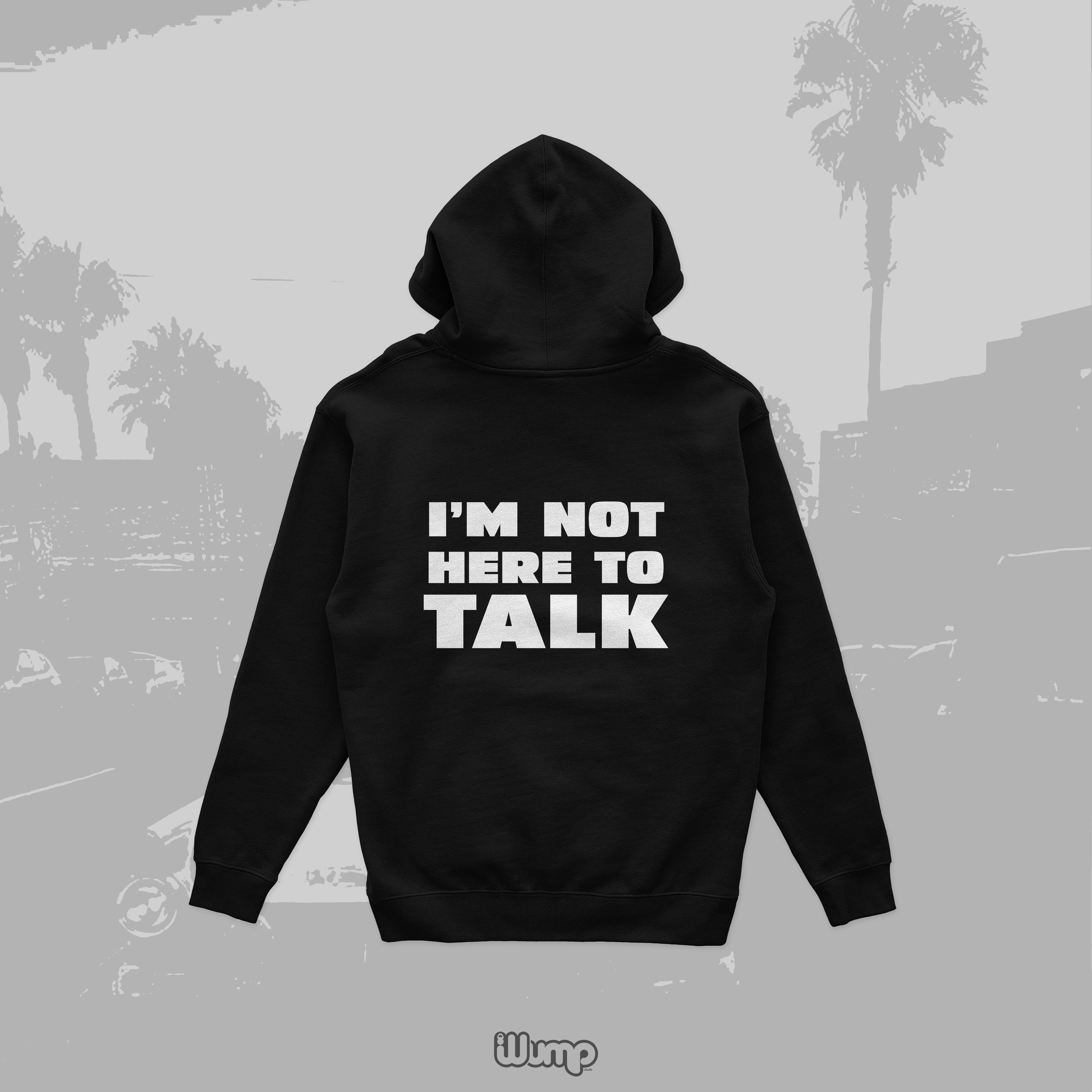 I'M NOT HERE TO TALK OVERSIZE HOODIE