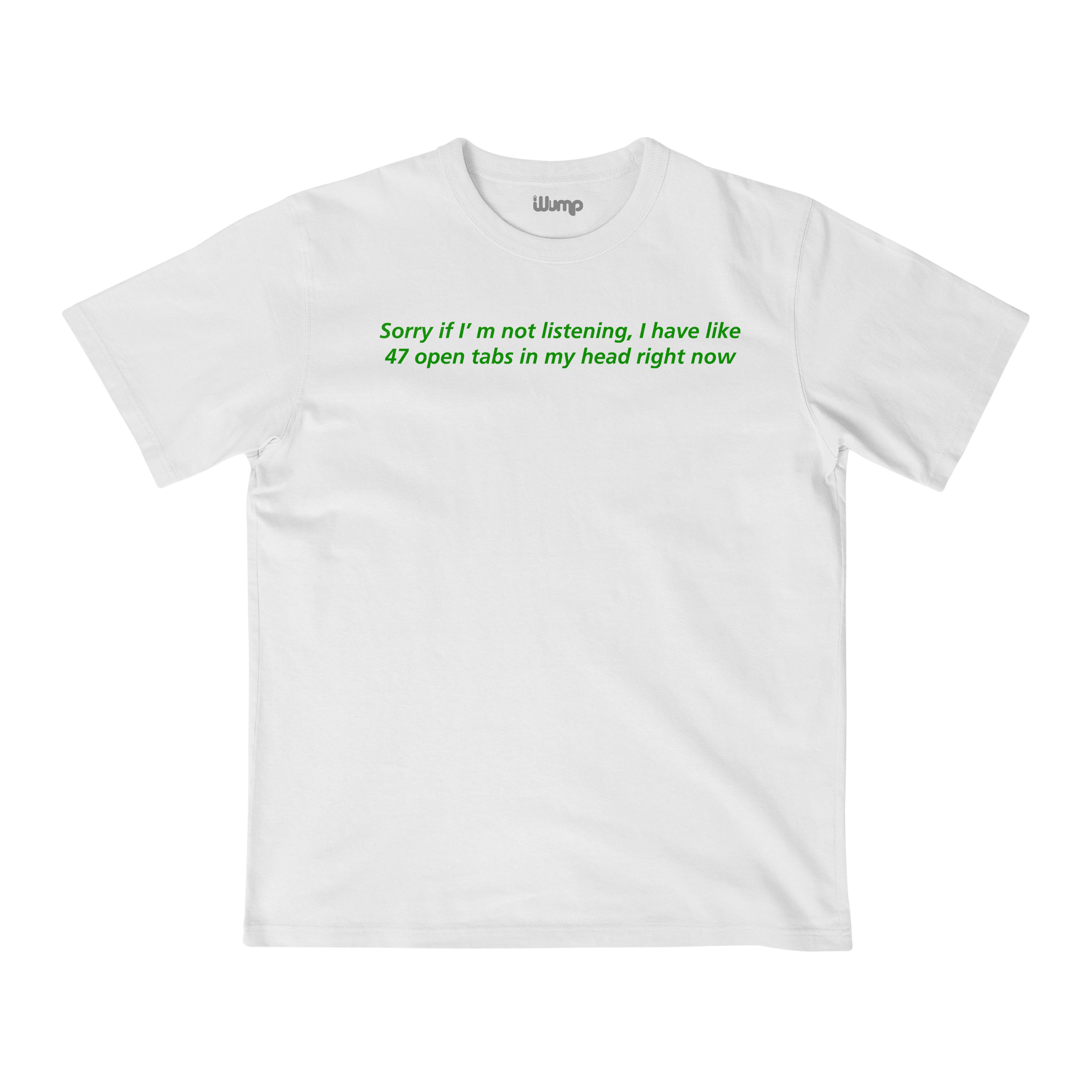 SORRY I HAVE 47 TABS IN MY HEAD RIGHT NOW OVERSIZE T-SHIRT