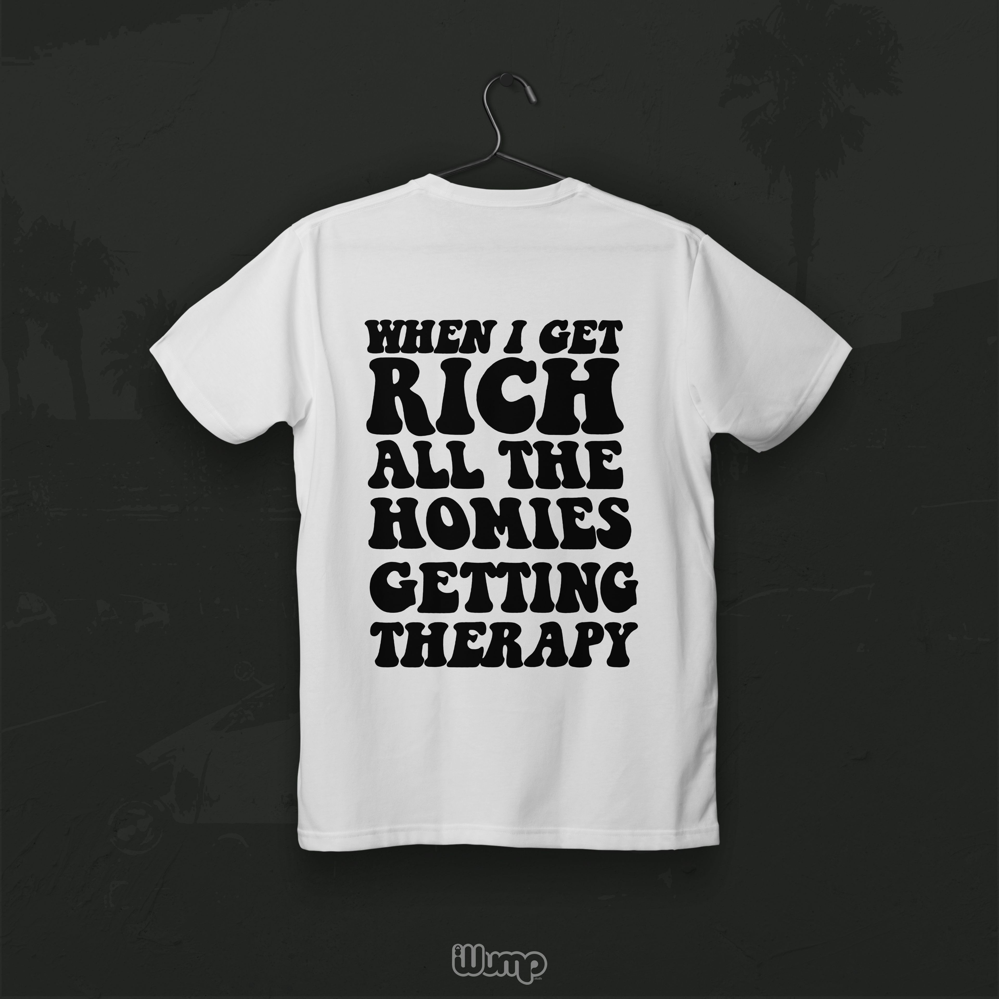 WHEN I GET RICH ALL MY HOMIES GETTING THERAPY T-SHIRT