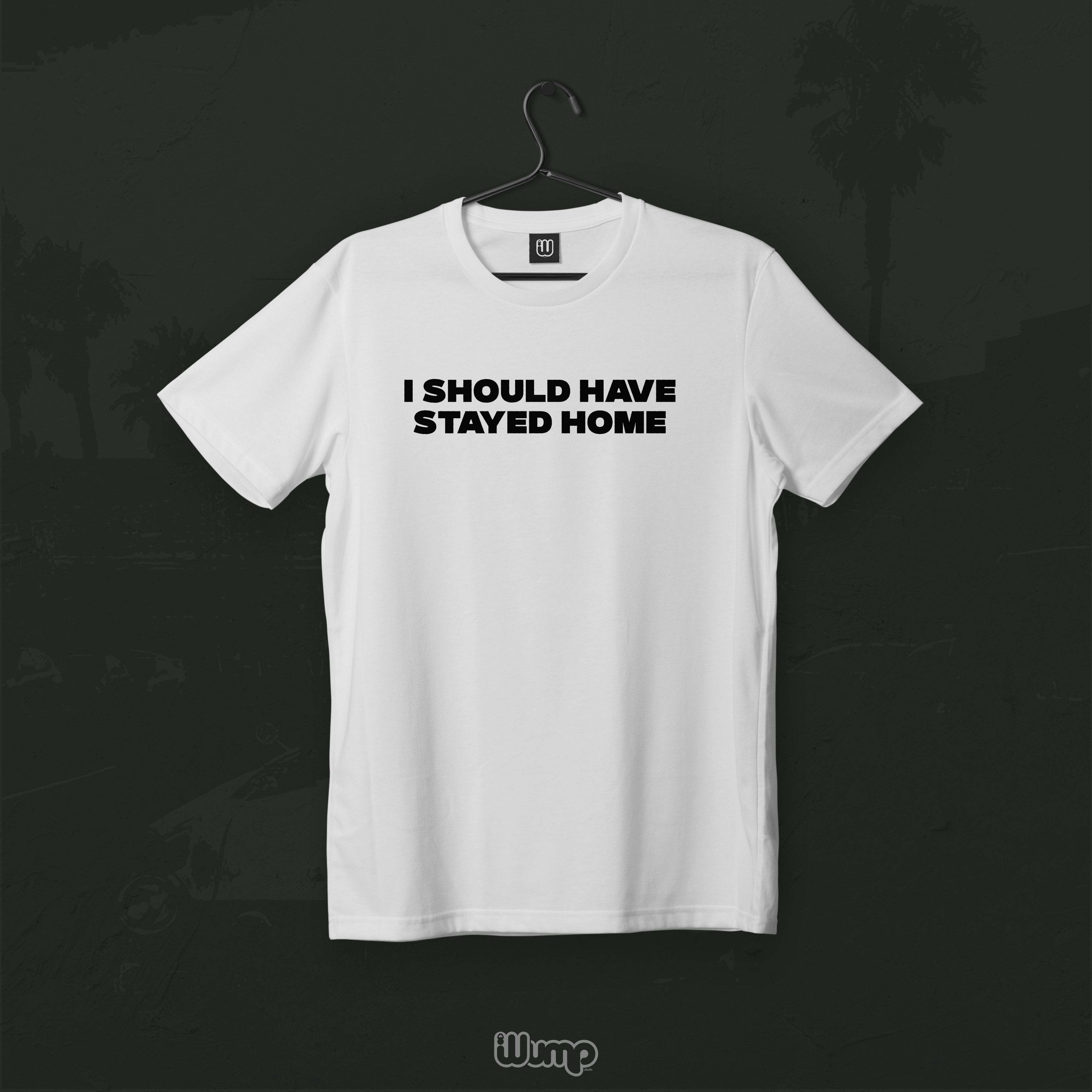 I SHOULD HAVE STAYED HOME OVERSIZE T-SHIRT