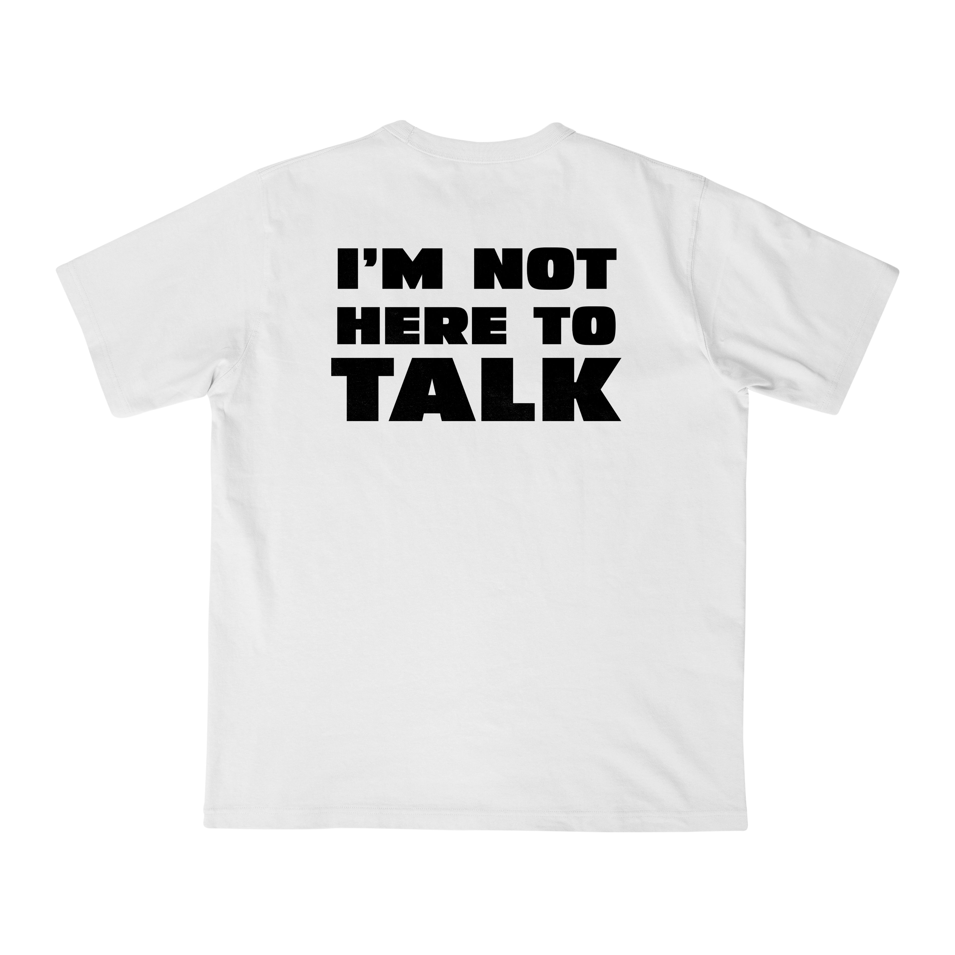 I'M NOT HERE TO TALK OVERSIZE T-SHIRT