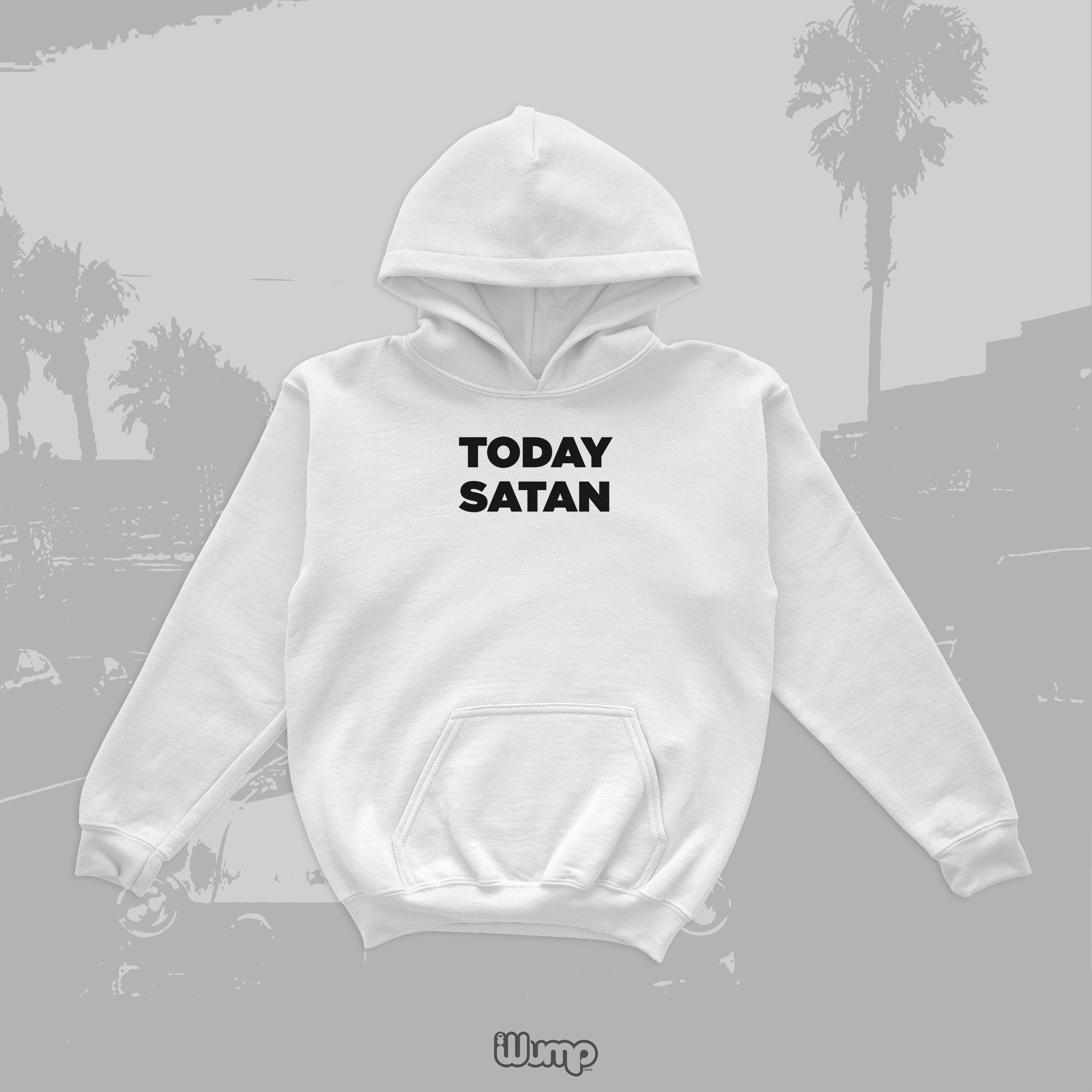 TODAY SATAN HOODIE