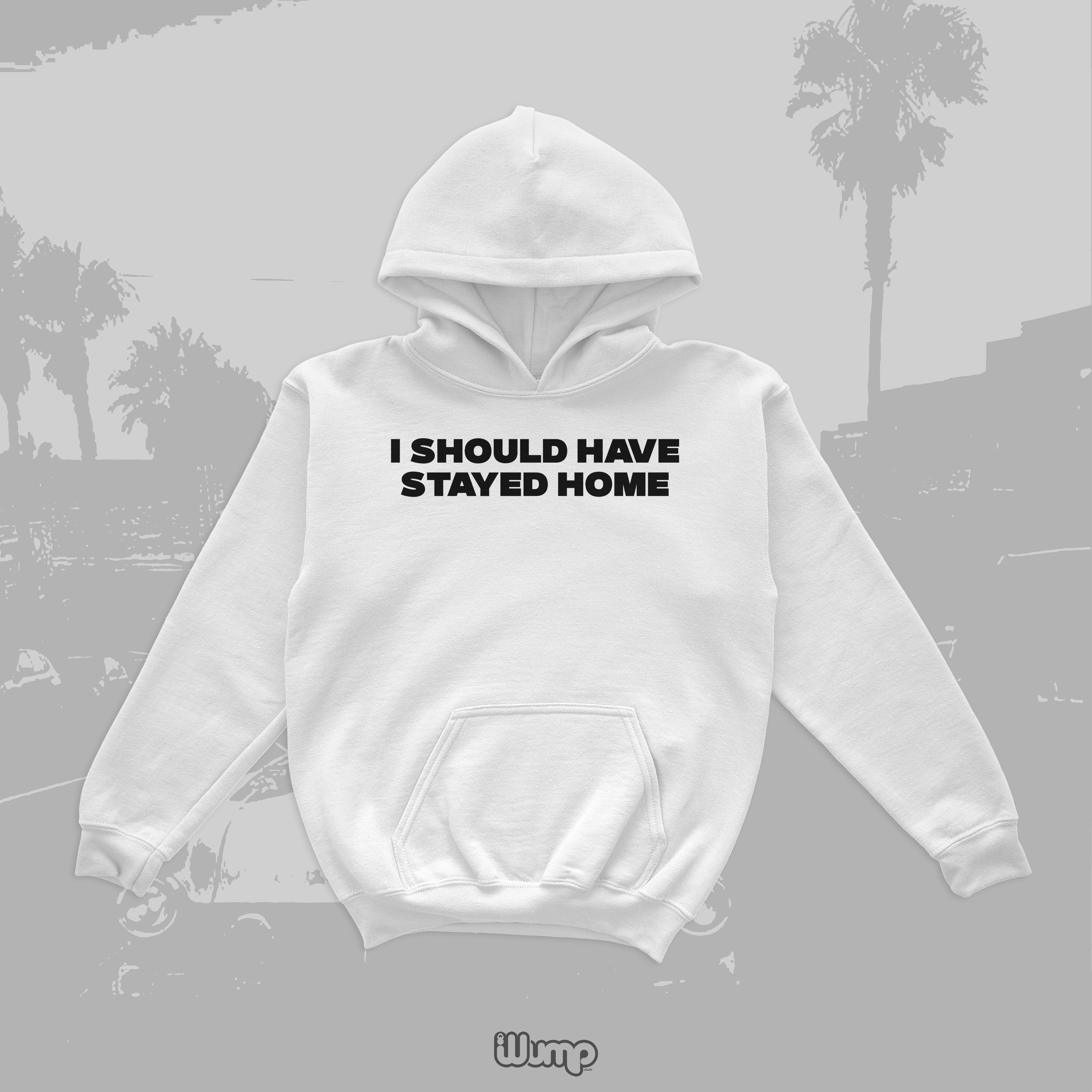 I SHOULD HAVE STAYED HOME OVERSIZE HOODIE