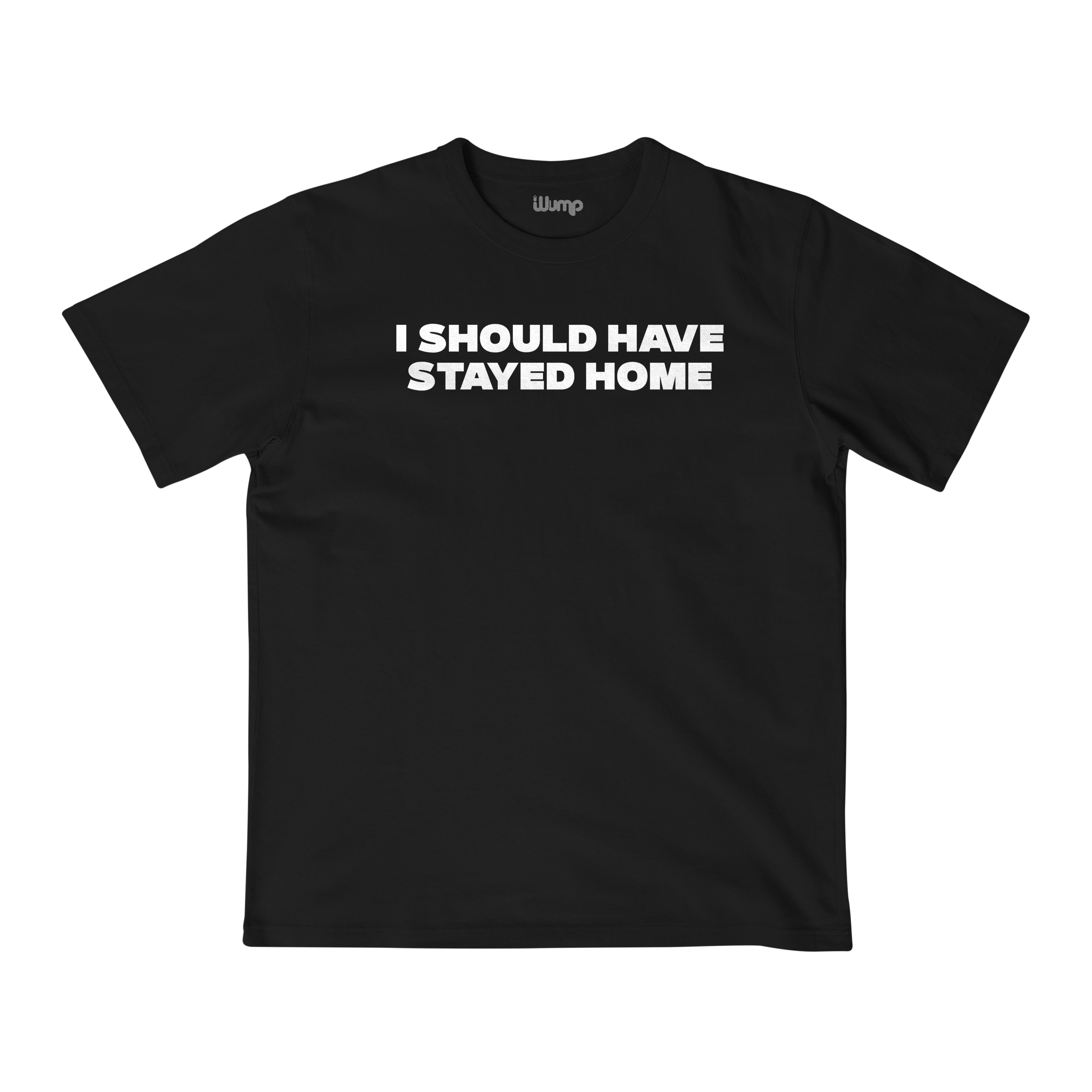 I SHOULD HAVE STAYED HOME OVERSIZE T-SHIRT
