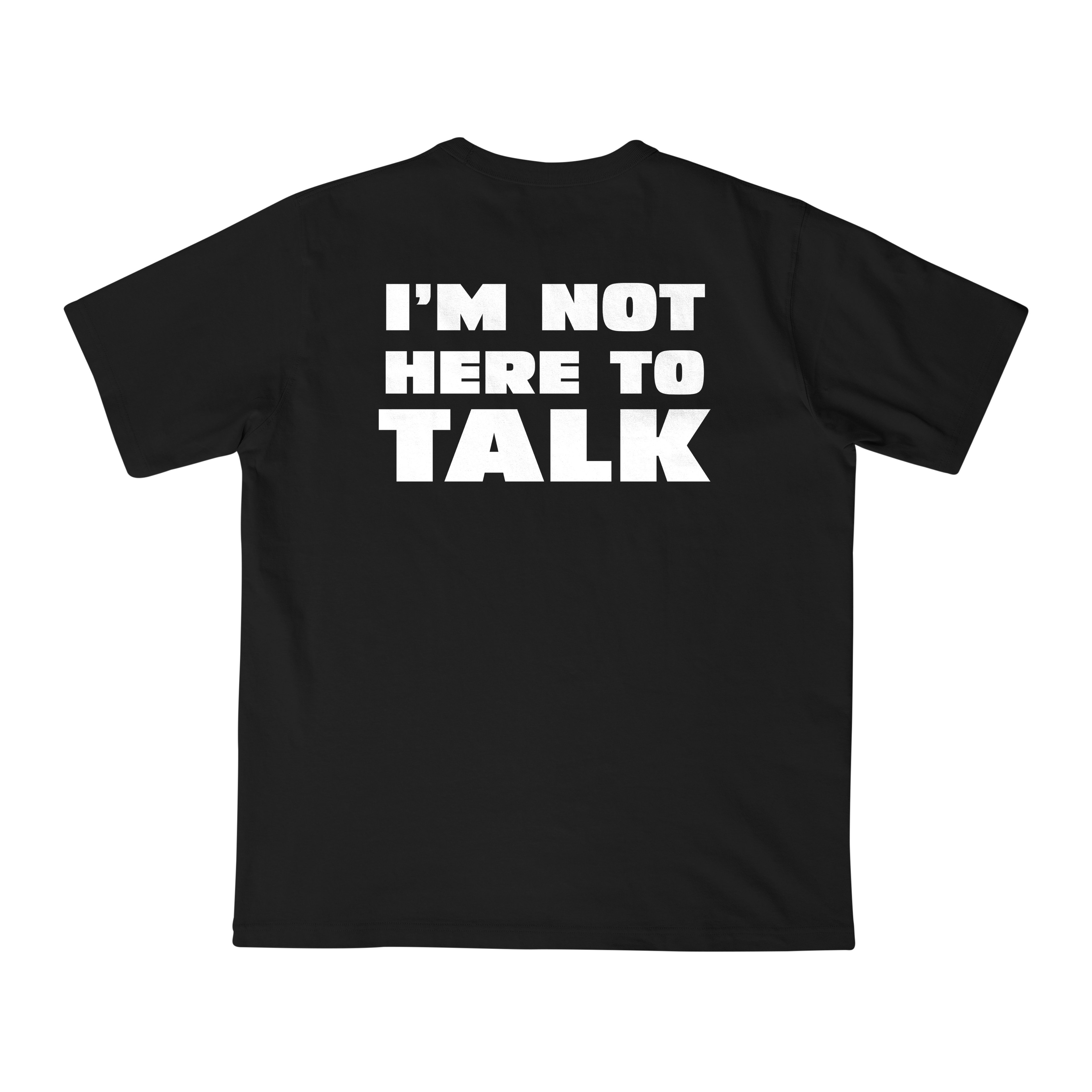 I'M NOT HERE TO TALK OVERSIZE T-SHIRT