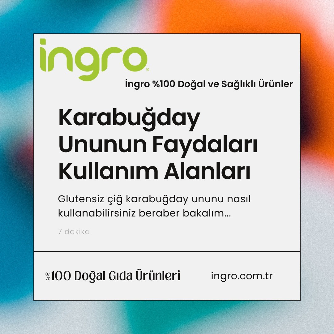Karabuğday Ununun Faydaları ve Kullanım Alanları