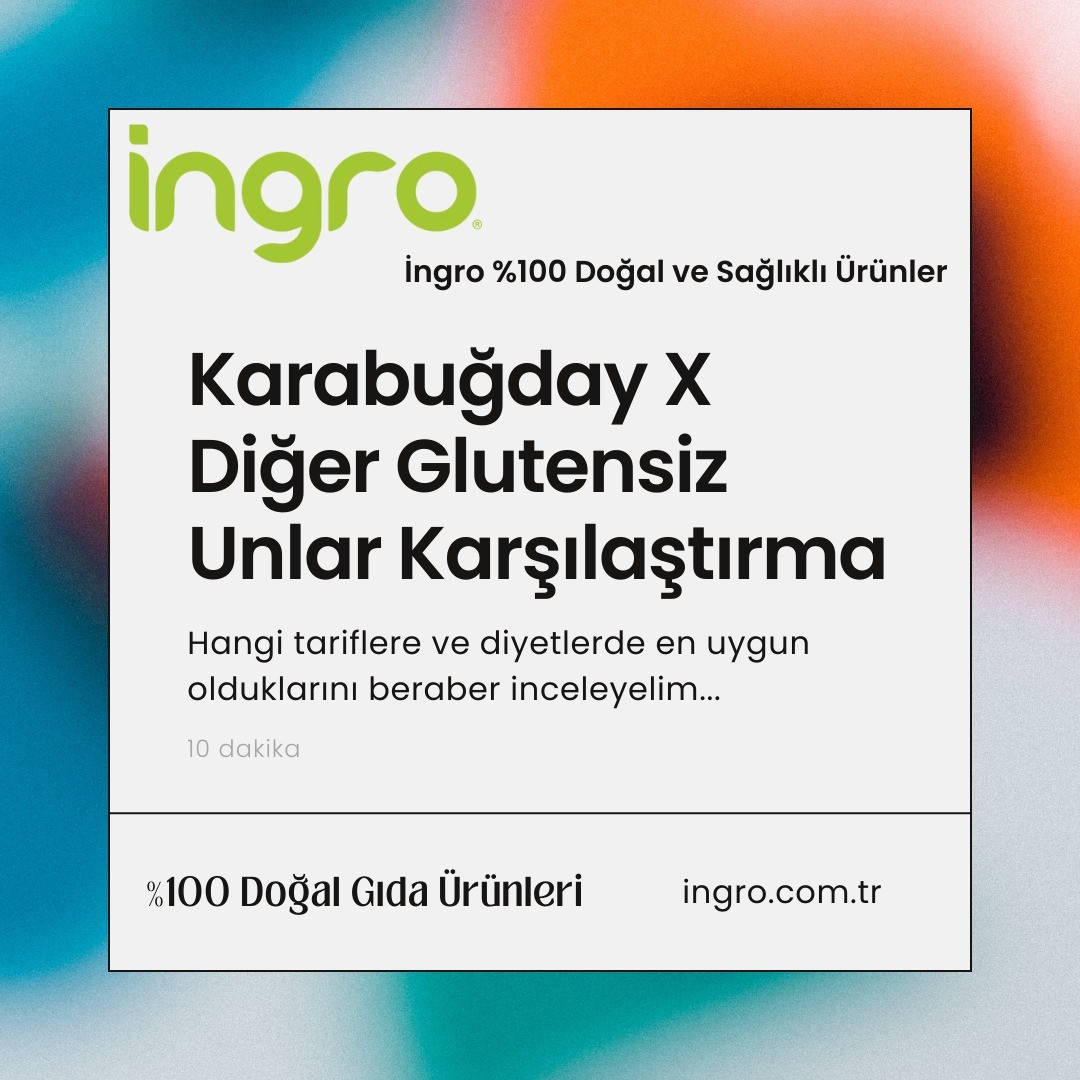 Karabuğday ve Diğer Glutensiz Un Türleri Karşılaştırması: Hangi Un Neye İyi Gelir?