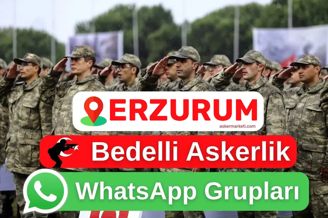 Erzurum Bedelli Askerlik WhatsApp Grupları – Şubat, Mart, Nisan, Temmuz, Ağustos, Eylül, Ekim, Kasım, Aralık