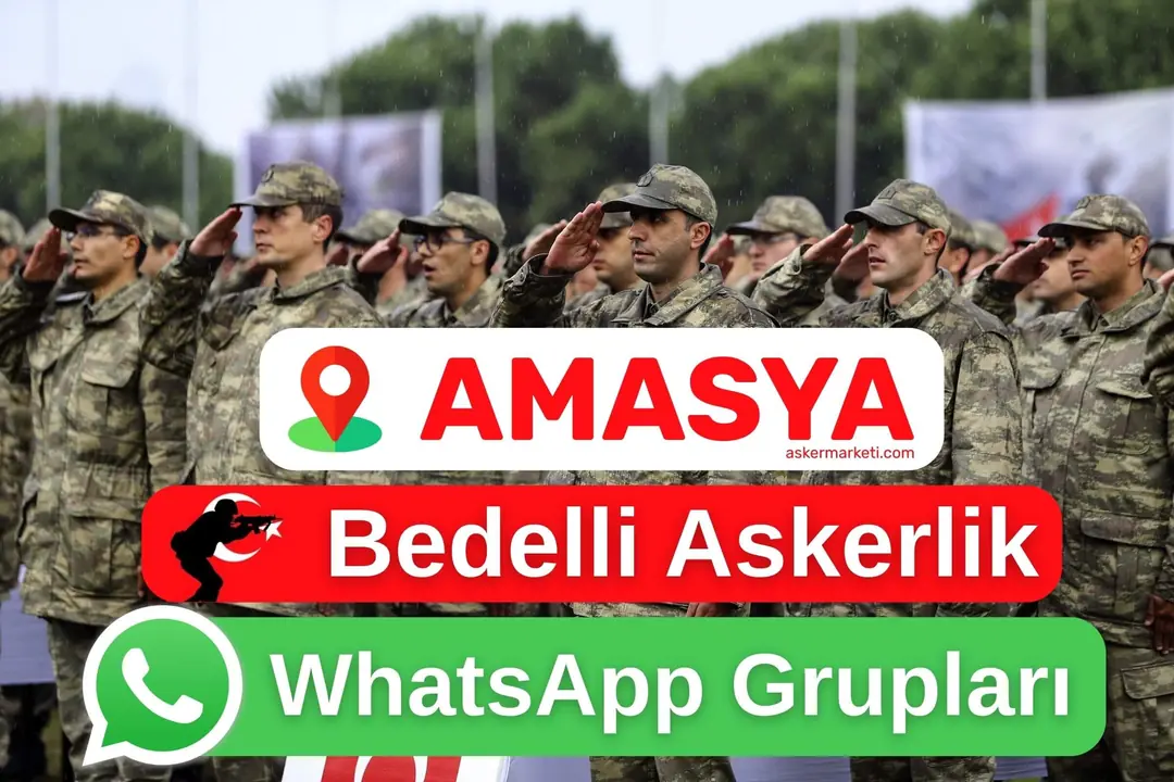 Amasya Bedelli Askerlik WhatsApp Grupları – Şubat, Mat, Nisan, Mayıs, Temmuz Ağustos, Eylül, Ekim, Kasım, Aralık