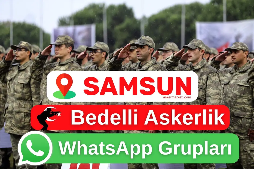 Samsun Bedelli Askerlik WhatsApp Grupları – Şubat, Mat, Nisan, Mayıs, Temmuz Ağustos, Eylül, Ekim, Kasım, Aralık