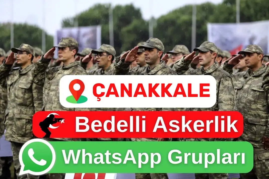 Çanakkale Bedelli Askerlik WhatsApp Grupları – Şubat, Mart, Nisan, Temmuz, Ağustos, Eylül, Ekim, Kasım, Aralık