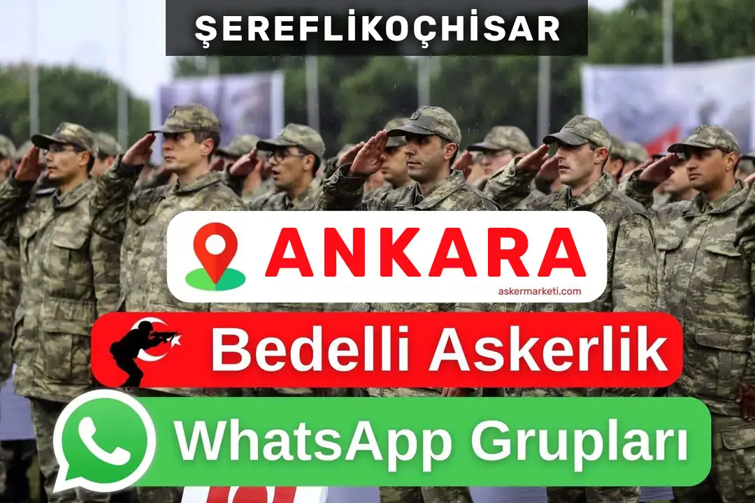 Ankara Bedelli Askerlik WhatsApp Grupları – Şubat, Mart, Nisan, Temmuz Ağustos, Eylül, Ekim, Kasım, Aralık