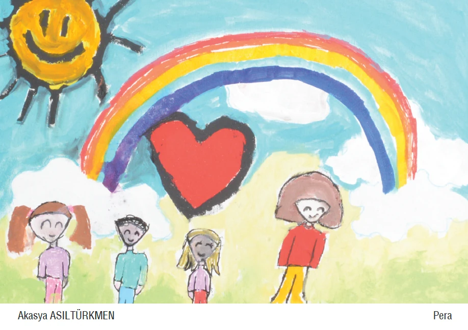 Benim hayalim; tüm çocuklar aynı gökkuşağı altında mutlu yaşasınlar.