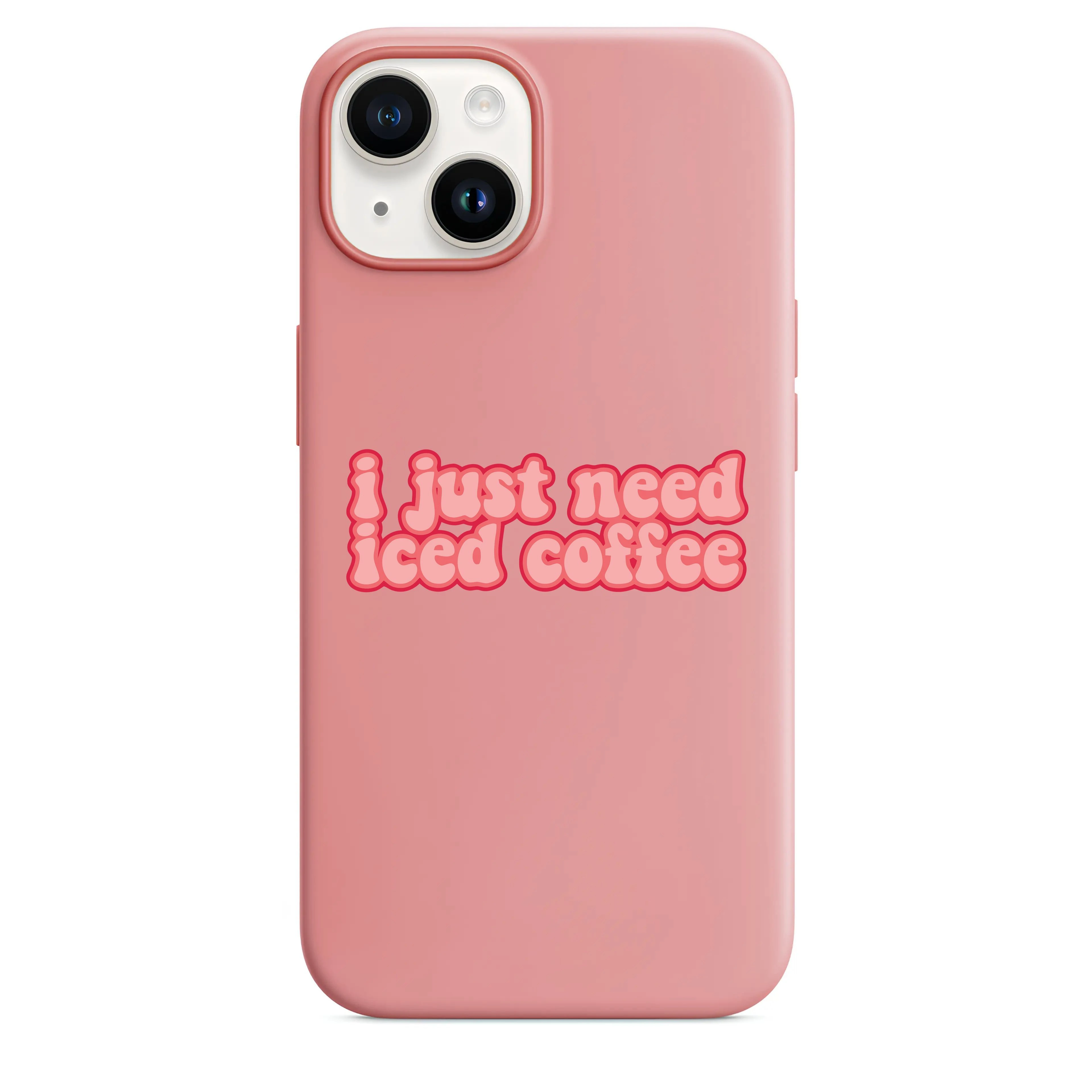 I Just Need Iced Coffee Telefon Kılıfı