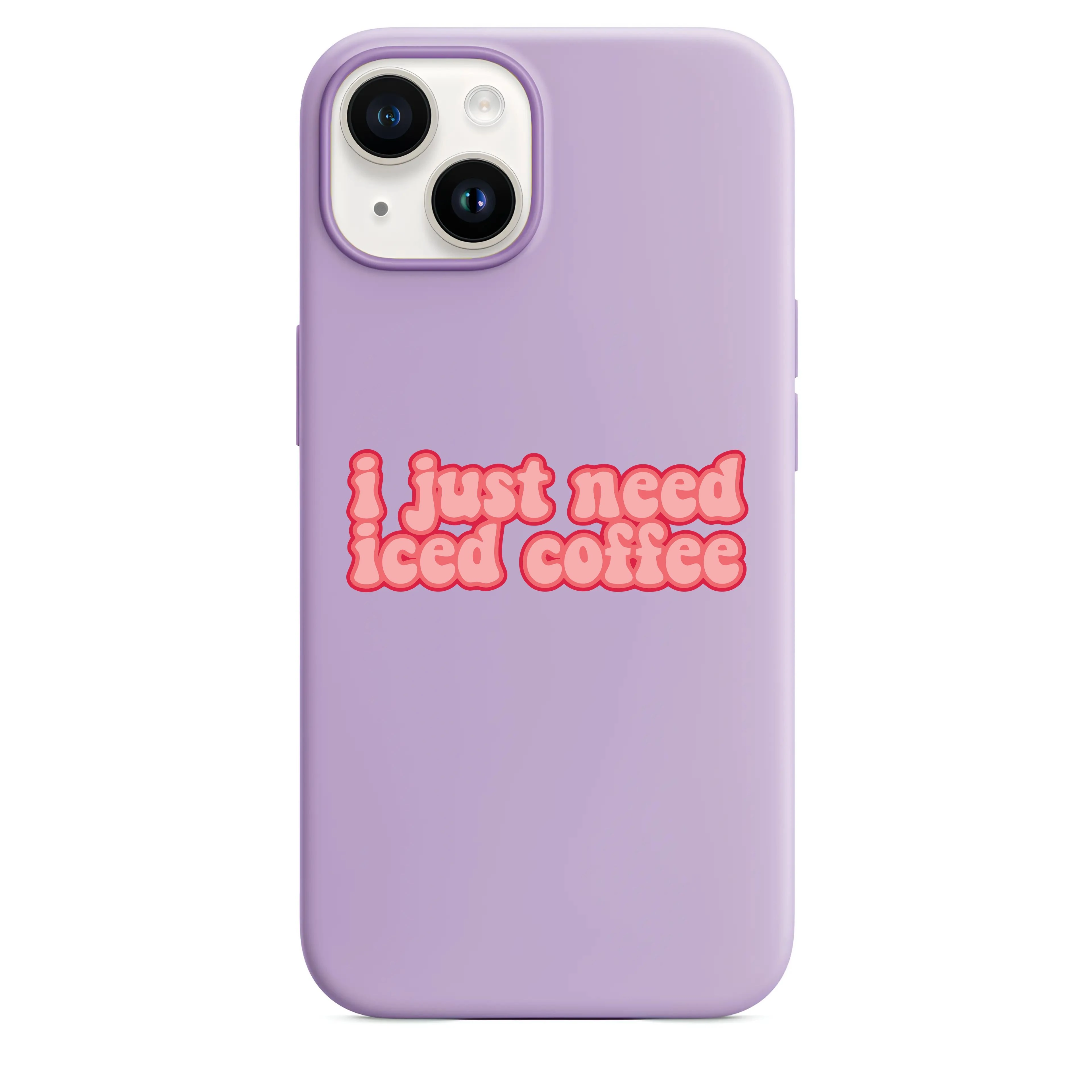 I Just Need Iced Coffee Telefon Kılıfı