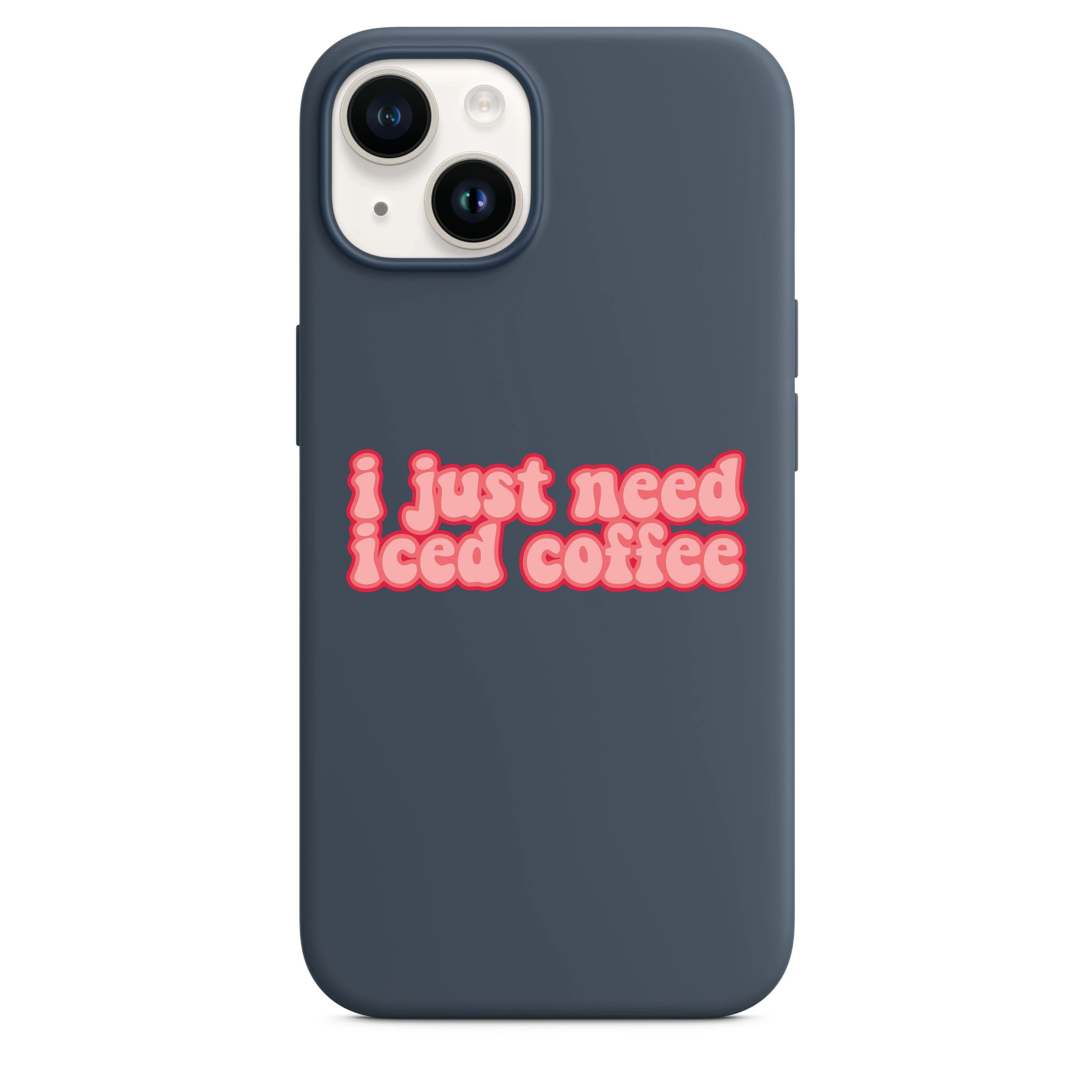 I Just Need Iced Coffee Telefon Kılıfı