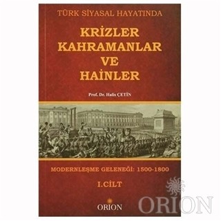 Türk Siyasal Hayatında Krizler Kahramanlar ve Hainler 1. Cilt-Halis Çetin