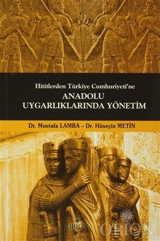 Hititlerden Türkiye Cumhuriyeti'ne Anadolu Uygarlıklarında Yönetim-Mustafa Lamba Hüseyin Metin